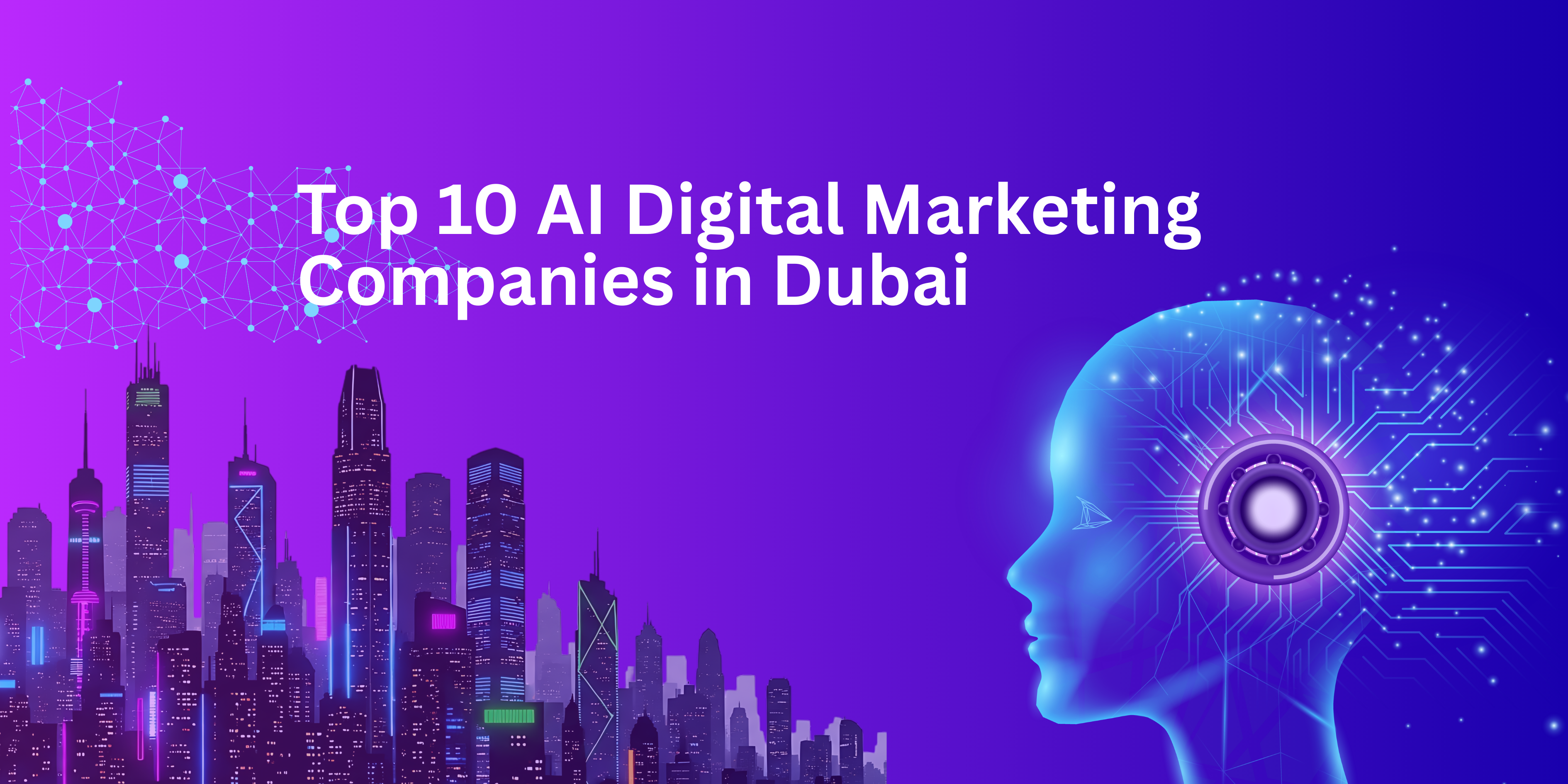 Top 10 AI Digital Marketing Companies in Dubai (2026 Edition)